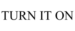 TURN IT ON trademark