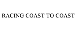 RACING COAST TO COAST trademark
