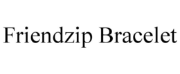 FRIENDZIP BRACELET trademark