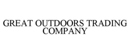 GREAT OUTDOORS TRADING COMPANY trademark