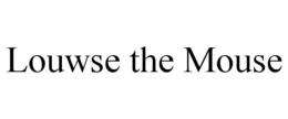 LOUWSE THE MOUSE trademark