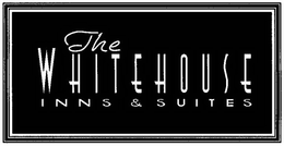 THE WHITEHOUSE INNS & SUITES trademark