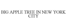 BIG APPLE TREE IN ROCKEFELLER CENTER trademark