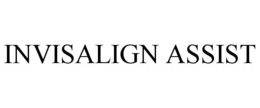 INVISALIGN ASSIST trademark