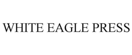 WHITE EAGLE PRESS trademark