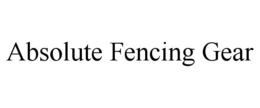 ABSOLUTE FENCING GEAR trademark