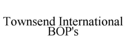 TOWNSEND INTERNATIONAL BOP'S trademark