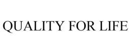 QUALITY FOR LIFE trademark