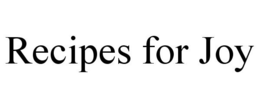 RECIPES FOR JOY trademark