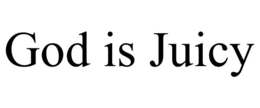 GOD IS JUICY trademark
