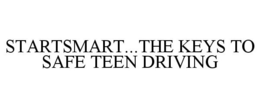 STARTSMART...THE KEYS TO SAFE TEEN DRIVING trademark