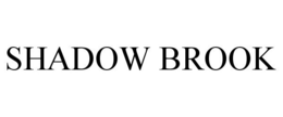 SHADOW BROOK trademark