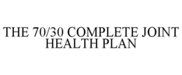THE 70/30 COMPLETE JOINT HEALTH PLAN trademark