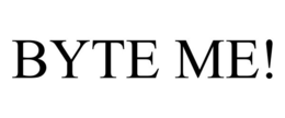 BYTE ME! trademark