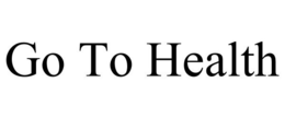 GO TO HEALTH trademark
