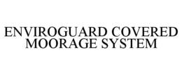 ENVIROGUARD COVERED MOORAGE SYSTEM trademark