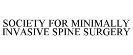 SOCIETY FOR MINIMALLY INVASIVE SPINE SURGERY trademark