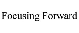 FOCUSING FORWARD trademark