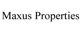MAXUS PROPERTIES trademark