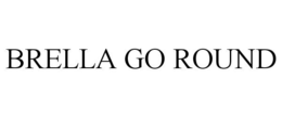 BRELLA GO ROUND trademark
