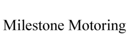 MILESTONE MOTORING trademark