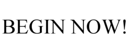 BEGIN NOW! trademark