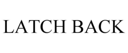 LATCH BACK trademark