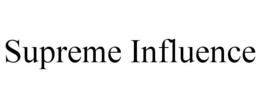 SUPREME INFLUENCE trademark