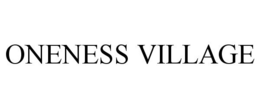 ONENESS VILLAGE trademark