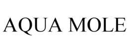 AQUA MOLE trademark