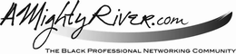 A MIGHTY RIVER.COM THE BLACK PROFESSIONAL NETWORKING COMMUNITY trademark
