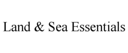 LAND & SEA ESSENTIALS trademark