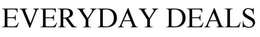 EVERYDAY DEALS trademark