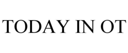 TODAY IN OT trademark