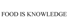 FOOD IS KNOWLEDGE trademark