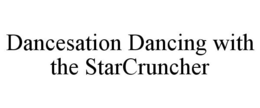 DANCESATION DANCING WITH THE STARCRUNCHER trademark
