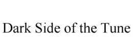 DARK SIDE OF THE TUNE trademark