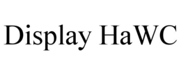 DISPLAY HAWC trademark