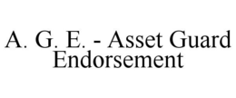 A. G. E. - ASSET GUARD ENDORSEMENT trademark