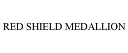 RED SHIELD MEDALLION trademark