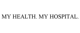 MY HEALTH. MY HOSPITAL. trademark
