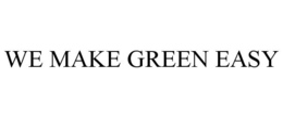 WE MAKE GREEN EASY trademark
