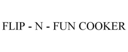 FLIP - N - FUN COOKER trademark