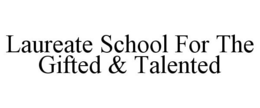 LAUREATE SCHOOL FOR THE GIFTED & TALENTED trademark