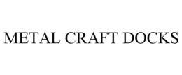 METAL CRAFT DOCKS trademark