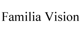 FAMILIA VISION trademark