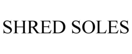 SHRED SOLES trademark