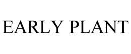 EARLY PLANT trademark