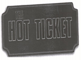 THE HOT TICKET trademark