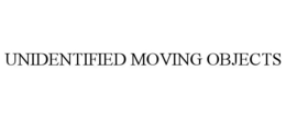 UNIDENTIFIED MOVING OBJECTS trademark